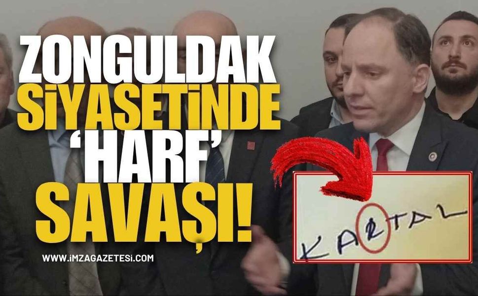 Zonguldak Siyasetinde ‘Harf’ Savaşı!