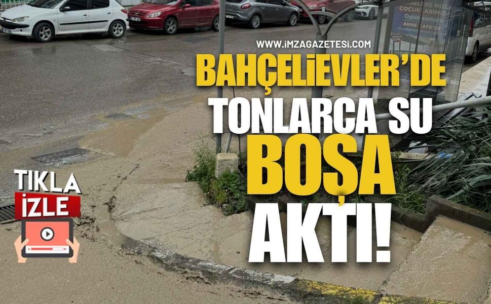 Bahçelievler'de Tonlarca Su Boşa Aktı!