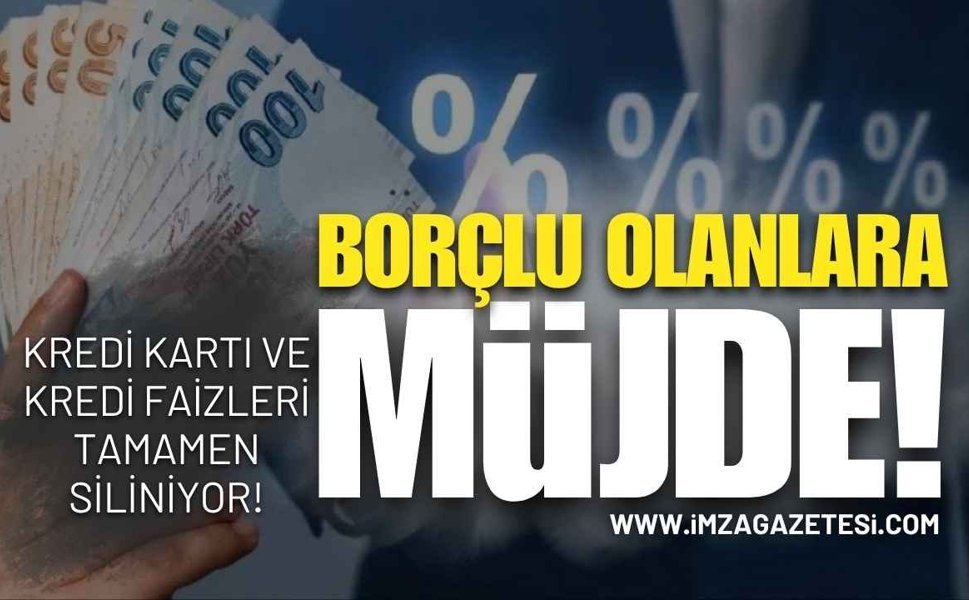 Borcu Olanlara Müjde! Kredi Kartı ve Kredi Faizleri Tamamen Siliniyor!