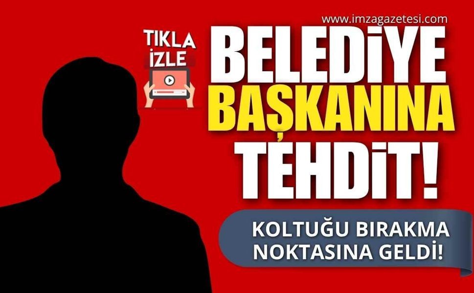Belediye Başkanı Tehdit Edildi, Koltuğu Bırakma Noktasına Geldi!