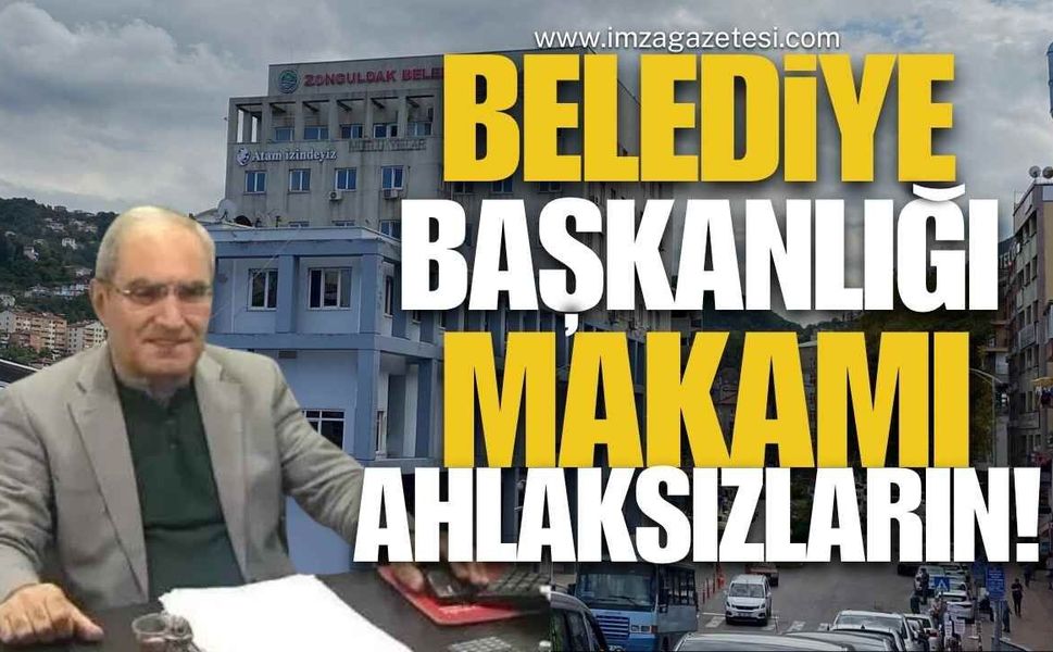 Belediye Başkanlığı Makamı Ahlaksızların!