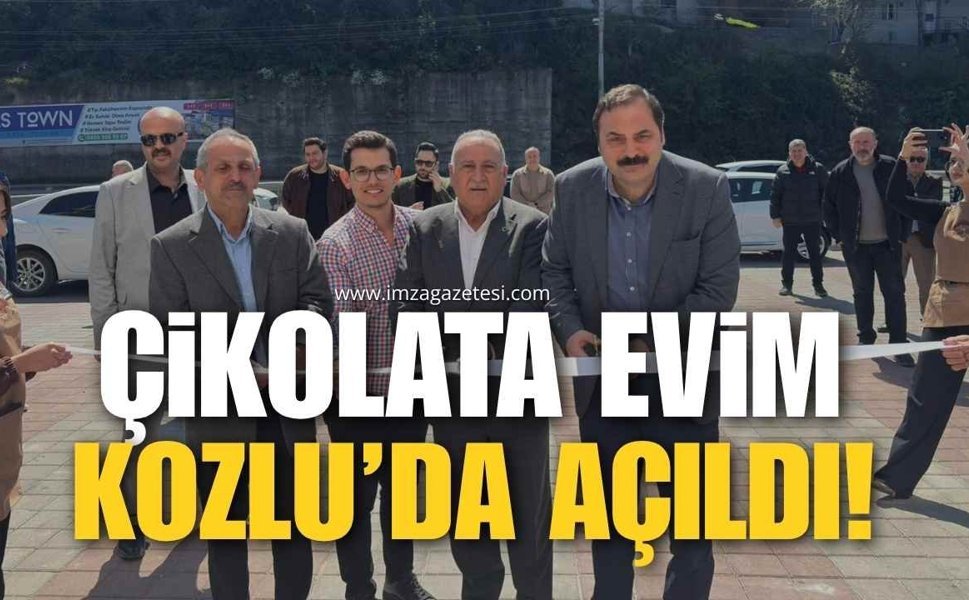 Çikolata Evim Kozlu'da Kapılarını Açtı!