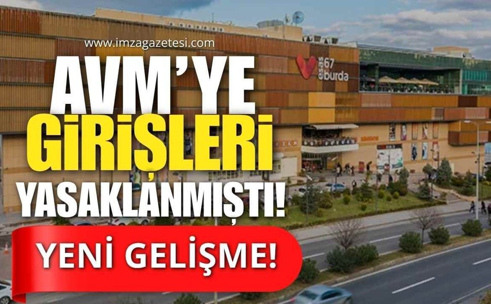 Esas 67 AVM İçerisine Girişleri Yasaklanmıştı! Yeni Gelişme!