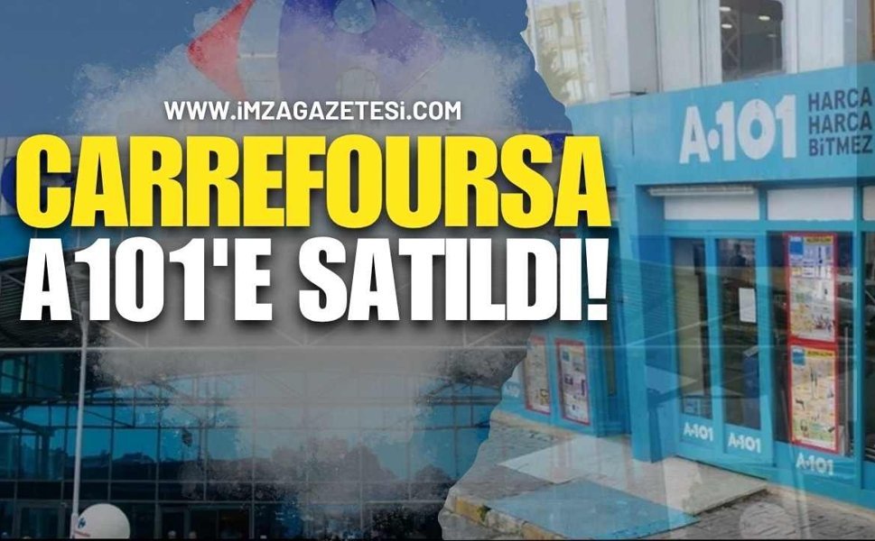 Meşhur Market Zinciri CarrefourSA  A101'e Satıldı!