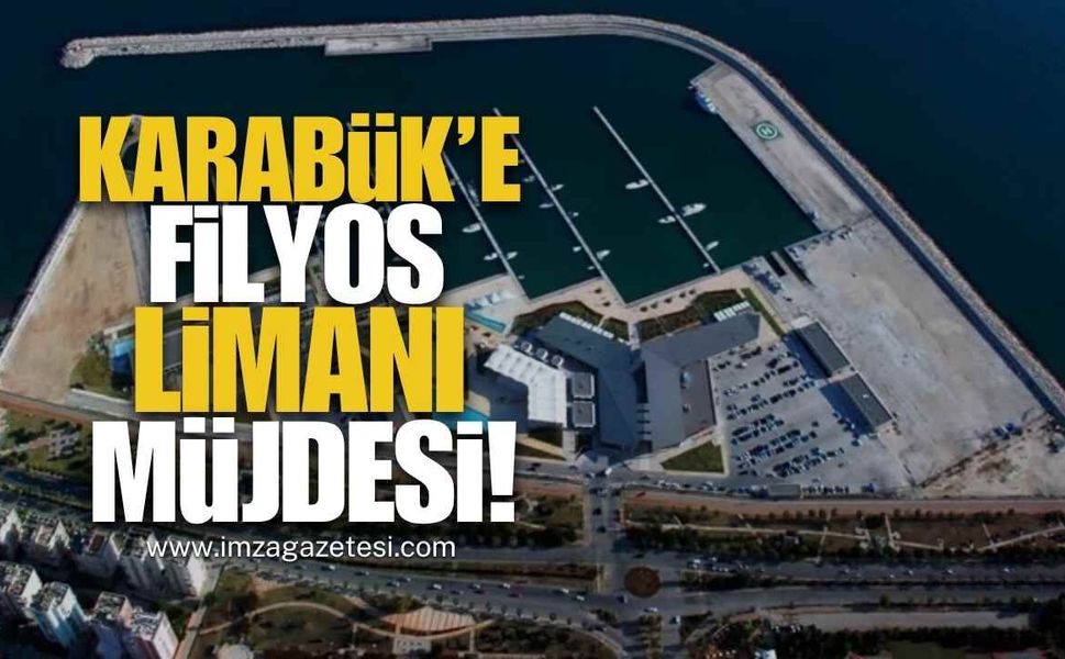 Karabük’e Filyos Limanı Müjdesi!