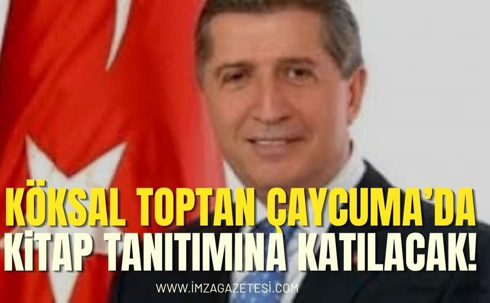 TBMM Eski Başkanı Toptan Çaycuma’ya Geliyor!