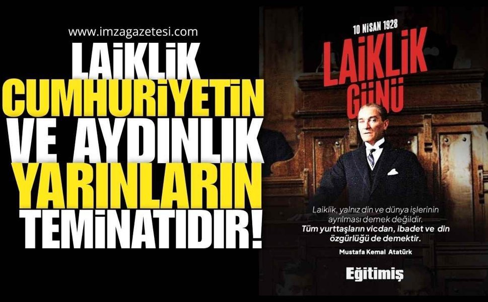 Laiklik Cumhuriyetin ve Aydınlık Yarınların Teminatıdır...