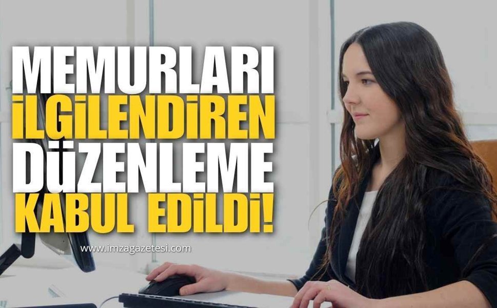 Memurları İlgilendiren Düzenleme Kabul Edildi!