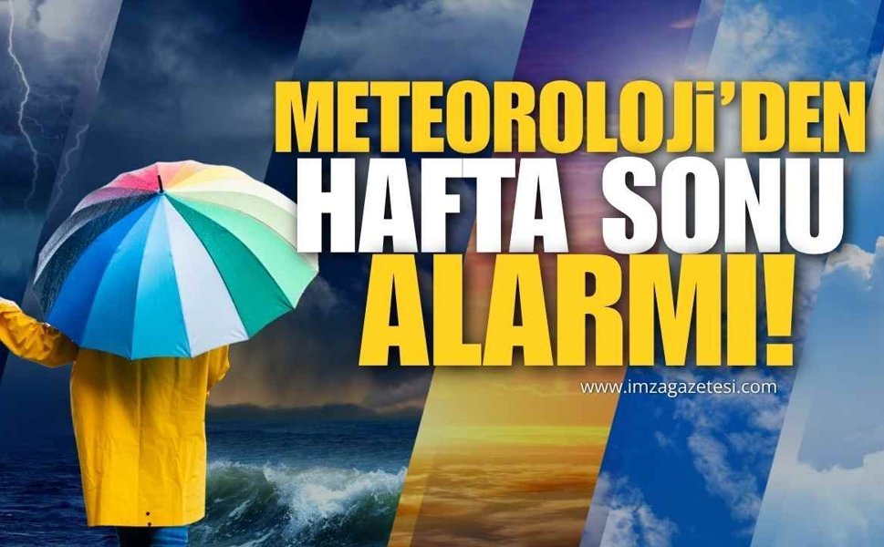 Meteoroloji’den Hafta Sonu Alarmı!