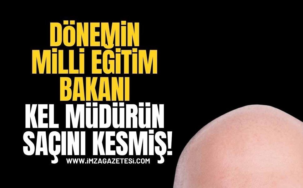 Eğitim Ailede Başlar! / Dönemin Milli Eğitim Bakanı Kel Müdürün Saçını Kesmiş!