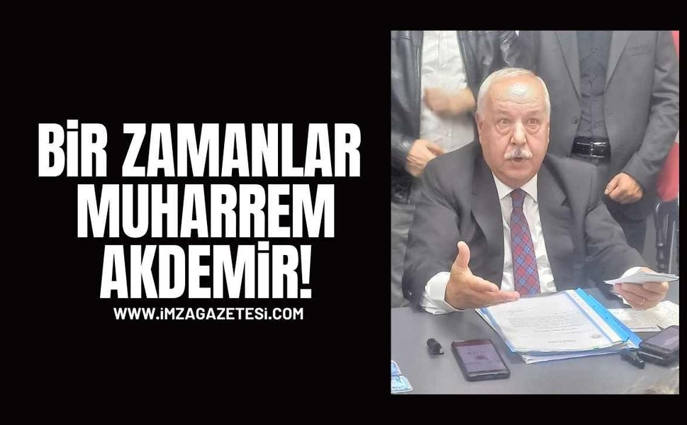 Bir zamanlar Muharrem Akdemir!