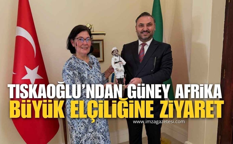 Nejdet Tıskaoğlu’ndan Güney Afrika Büyükelçiliği’ne Stratejik Ziyaret