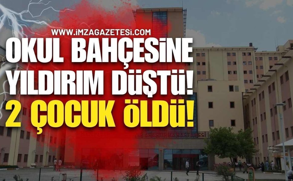 Okul Bahçesinde Facia!  Yıldırım İsabet Eden 2 Çocuk Hayatını Kaybetti!