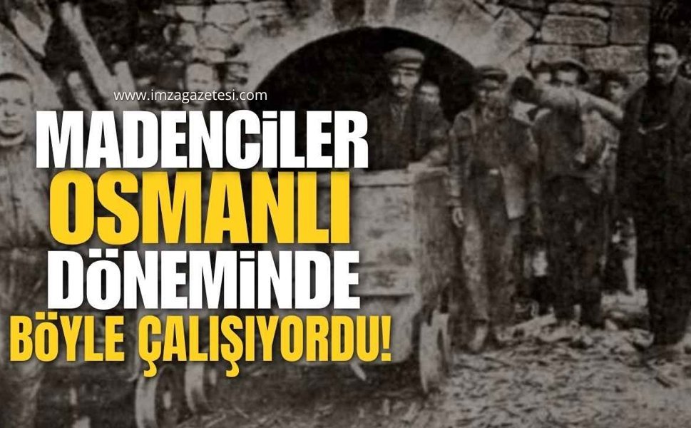 Osmanlı Döneminde Kömür Madeni İşçilerinin Çalışma Koşulları!