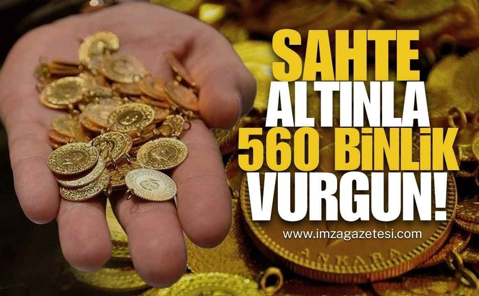 Sahte Altınla 560 Binlik Vurgun!