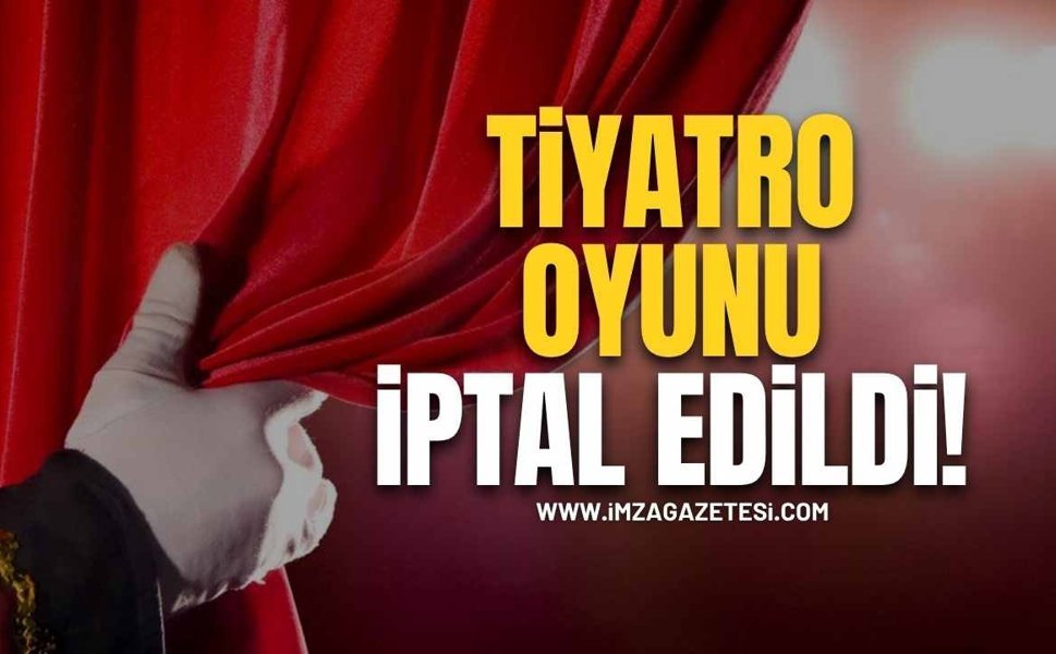 Tiyatro Oyunu İptal Edildi!