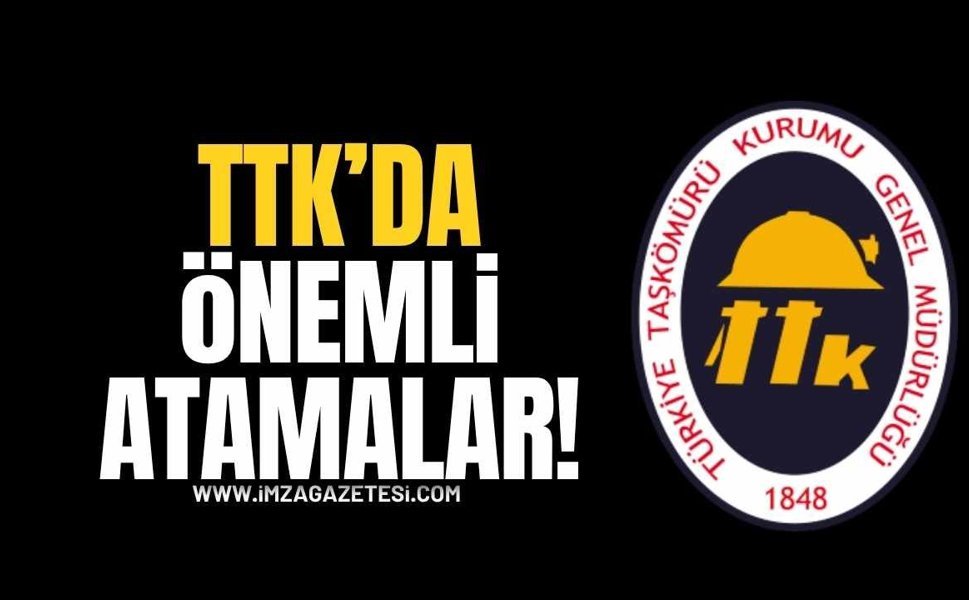 TTK’da Önemli Atamalar!