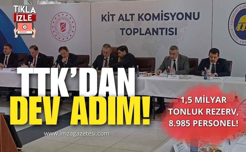 TTK'dan Dev Adım! 1,5 Milyar Tonluk Rezerv, 8.985 Personel!