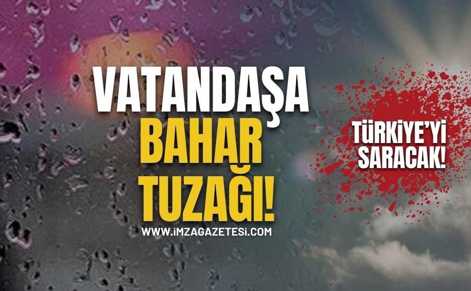 Vatandaşa Bahar Tuzağı! Türkiye’ye Giriş Yapacak!