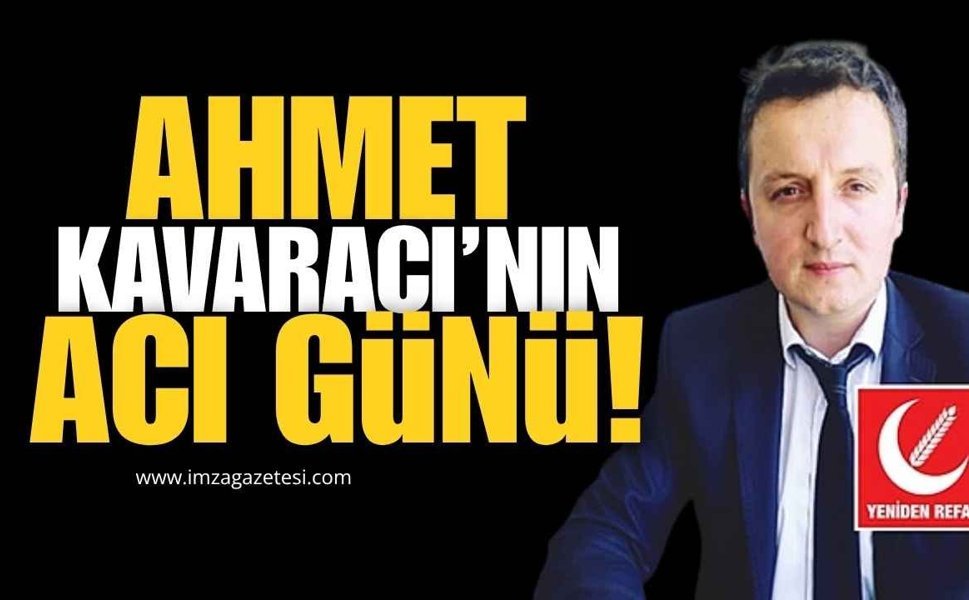 Yeniden Refah Partisi Çaycuma İlçe Başkanı Ahmet Kavaracı’nın Acı Günü!
