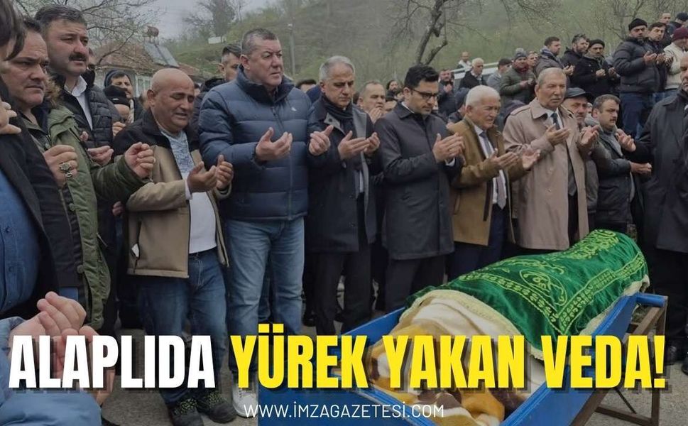 Alaplı’da Yürek Yakan Veda!