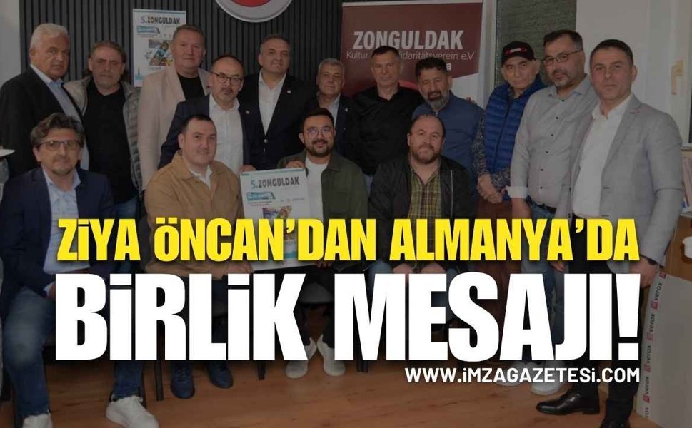 Ziya ÖNCAN Almanya’da Güçlü Bir Birlik Mesajı Verdi!