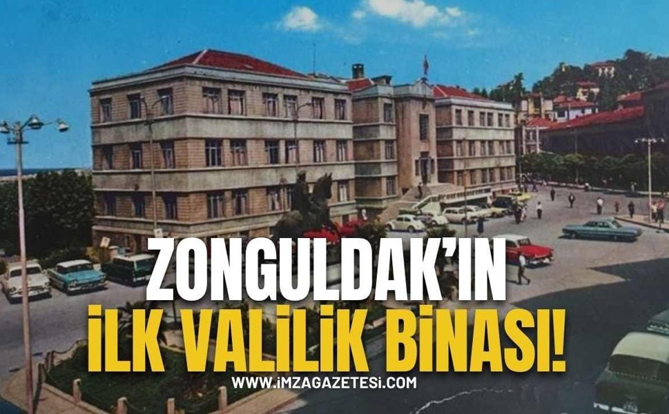 Yenisi mi eskisi mi daha güzel?  Zonguldak’ın ilk Valilik binası!