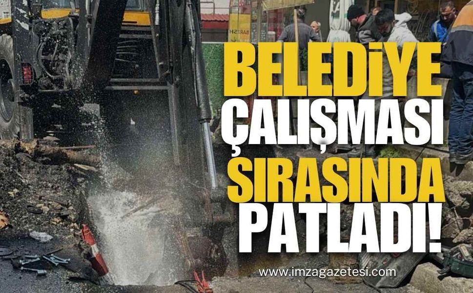Zonguldak Belediyesi Ekiplerinin Çalışması Sırasında Patladı!