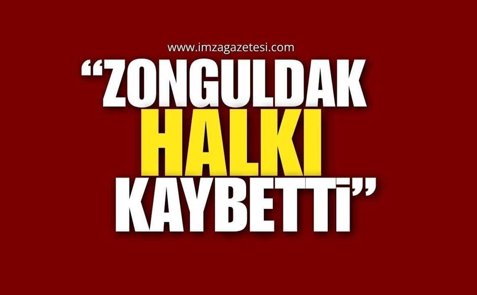"Zonguldak Halkı Kaybetti"