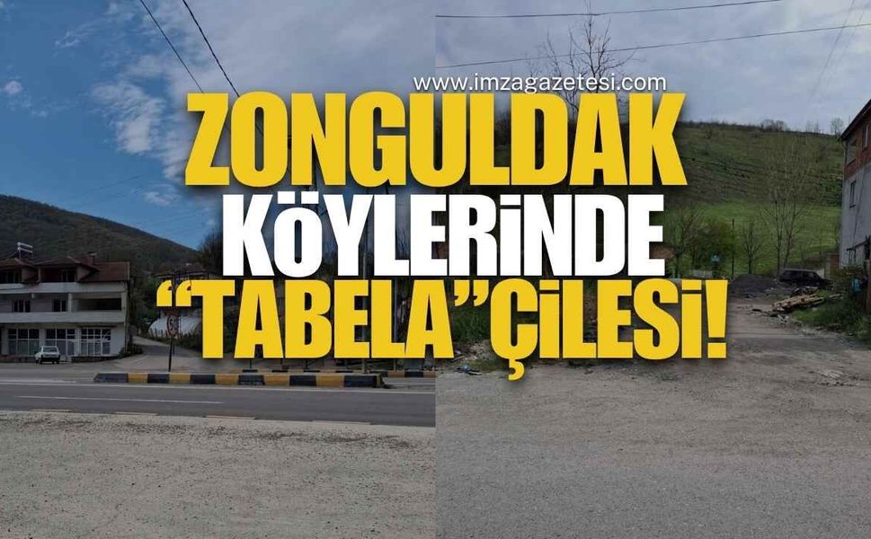 Zonguldak Köylerinde "Tabela" Çilesi!
