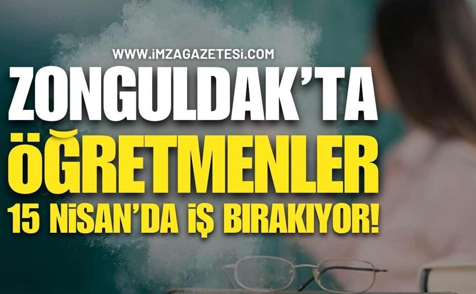 Zonguldak'ta Öğretmenler 15 Nisan’da Tebeşir Bırakılıyor!