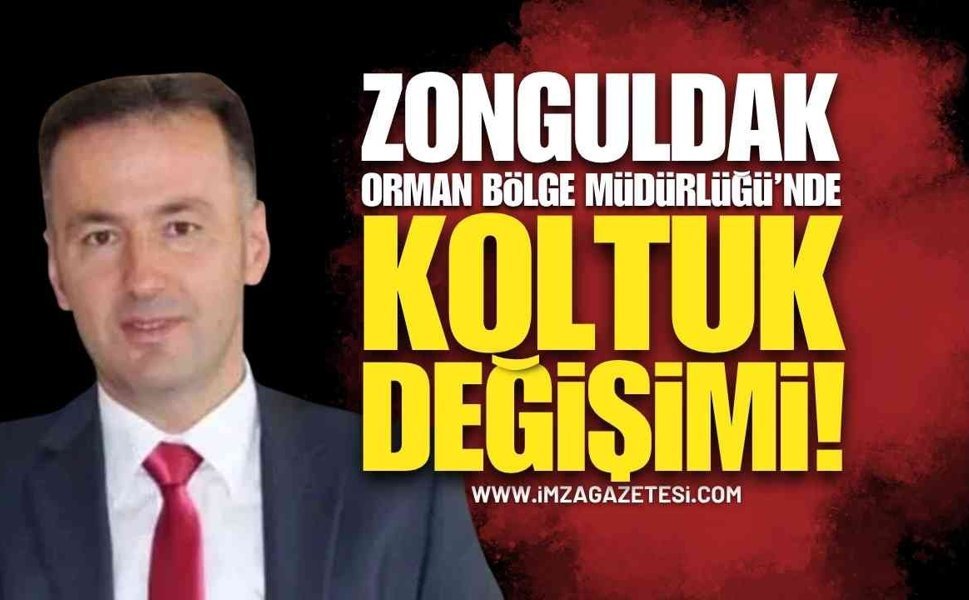 Zonguldak Orman Bölge Müdürlüğü'nde Koltuk Değişimi