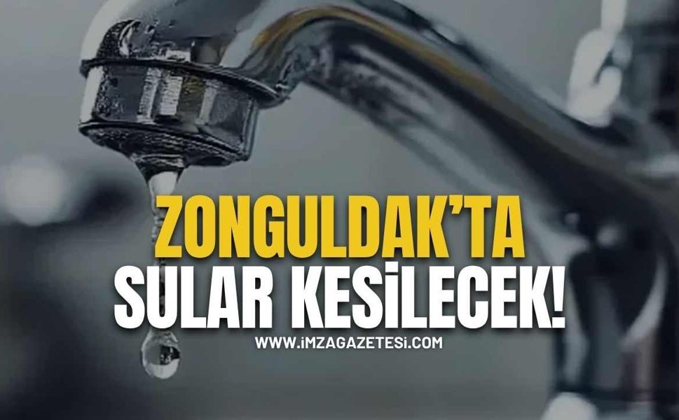Zonguldak'ta 4 Mahallede Su Kesintisi Duyurusu!