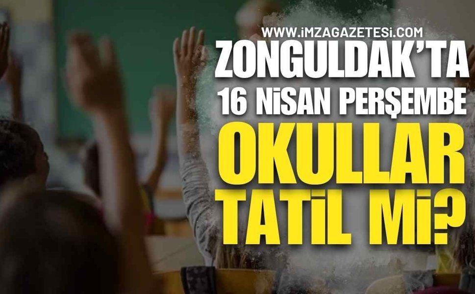 Zonguldak'ta 16 Nisan Perşembe Okullar Tatil mi? Öğretmenler İş Bırakıyor!
