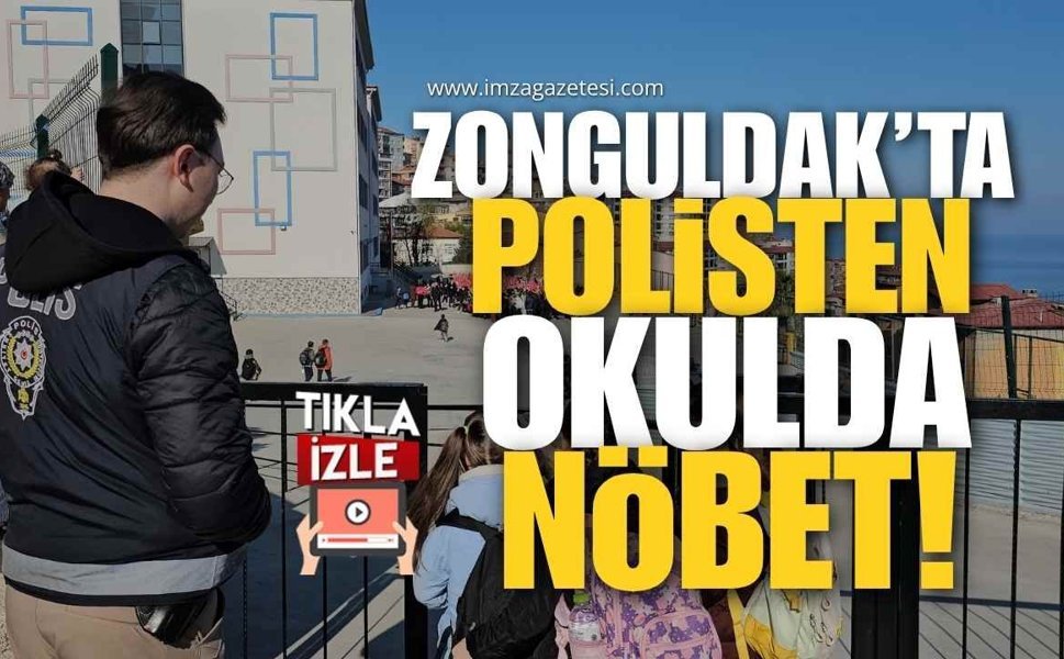 Zonguldak’ta Okullarda Kapıda Polis Nöbeti!
