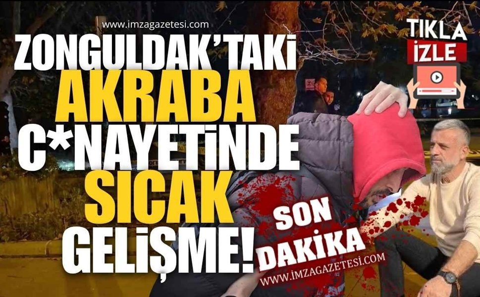 Zonguldak’taki Akraba C*nayetinde Sıcak Gelişme!