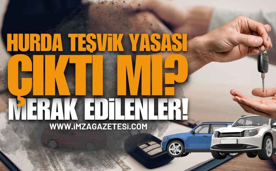 2026 Yeni Hurda Teşviki Yasası Çıktı Mı, Ne Zaman Çıkacak? ÖTV İndirimi Gelecek Mi?