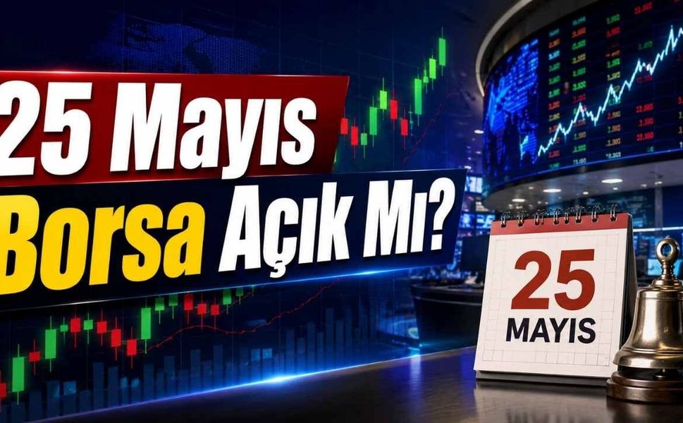 25 Mayıs Borsa Açık Mı?
