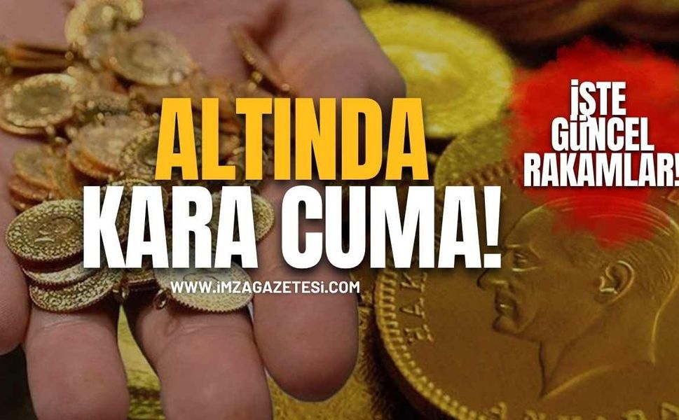 Altında Kara Cuma! İşte 15 Mayıs Güncel Fiyatlar!