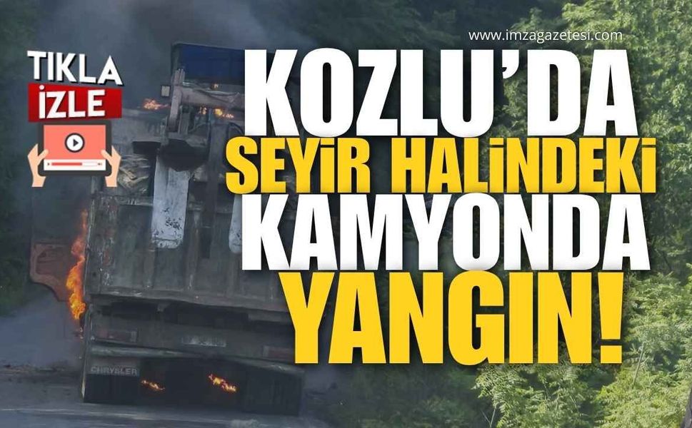Kozlu’da Seyir Halindeki Kamyonda Yangın!