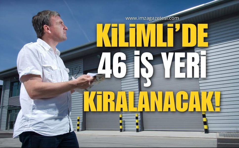 Kilimli'de 46 Taşınmaz Kiraya Veriliyor!