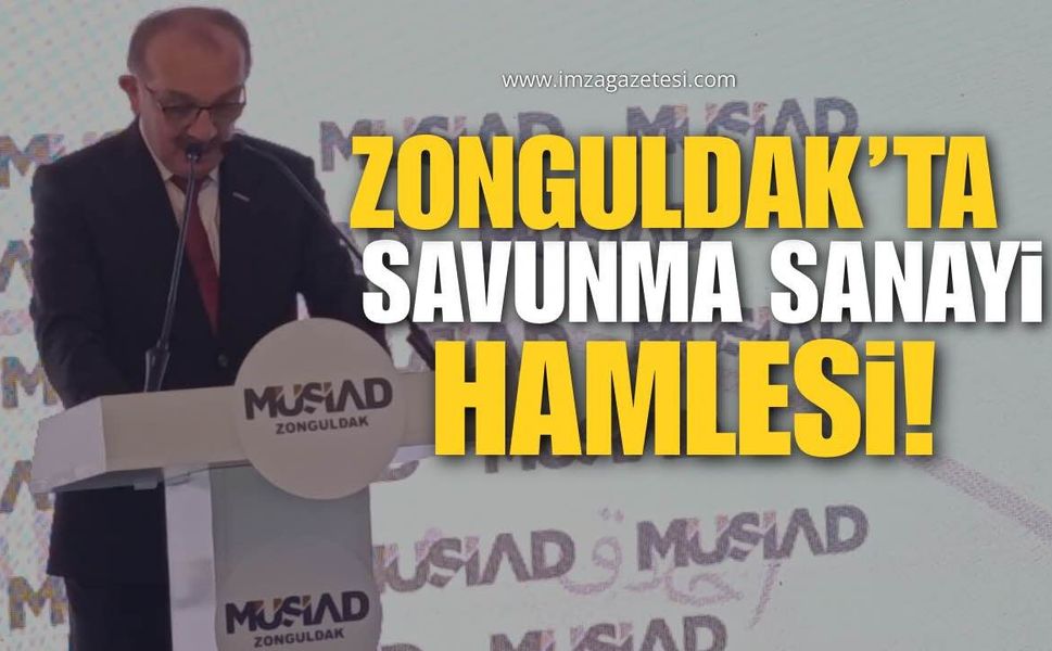 MÜSİAD Zonguldak’tan Savunma Sanayi Hamlesi