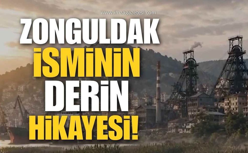 Zonguldak İsminin Derin Hikayesi!