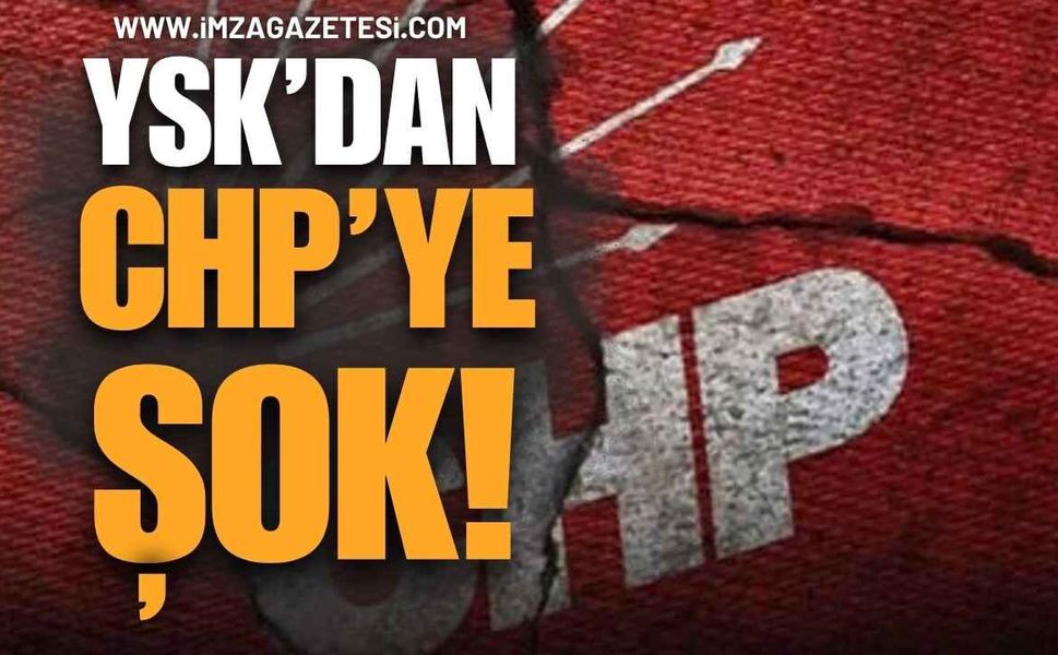 YSK'dan CHP'ye Şok!