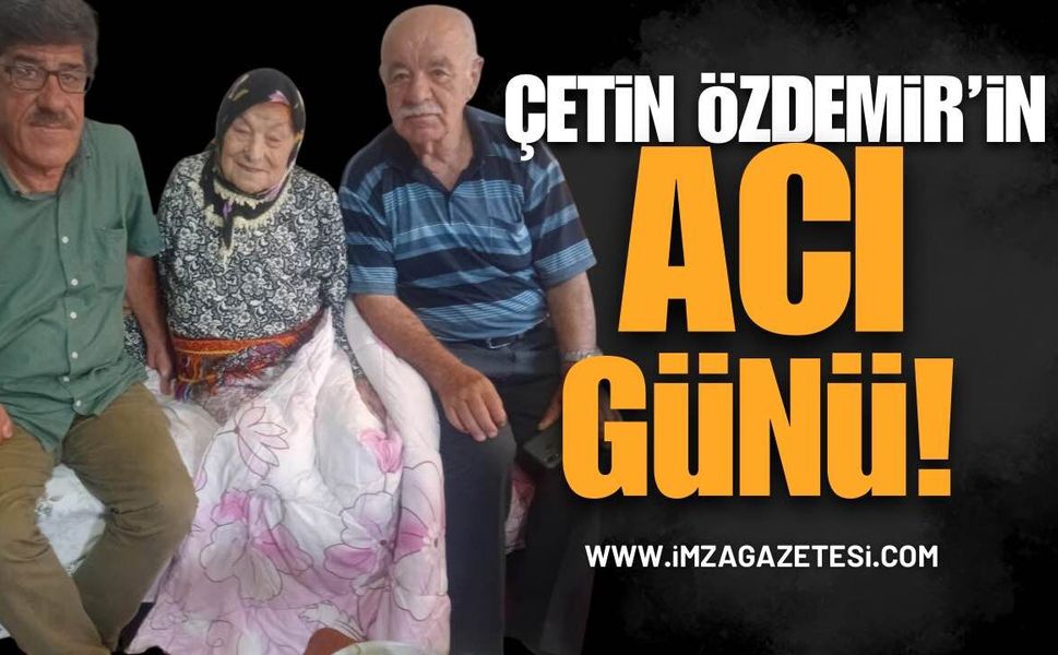 Gazeteci Çetin Özdemir'in acı günü!
