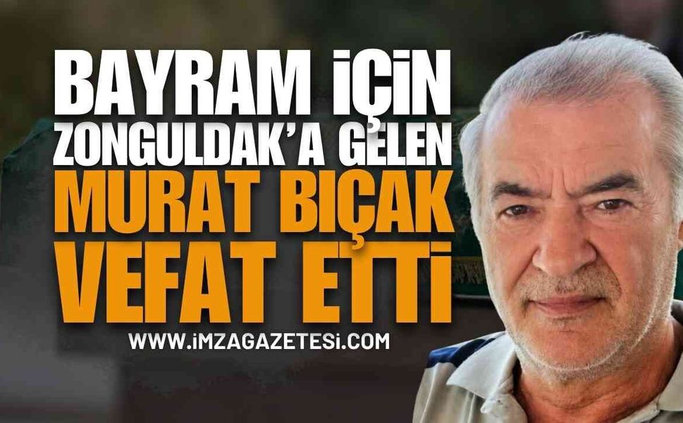 Bayram Tatili İçin Zonguldak'a Gelen Murat Bıçak Hayatını Kaybetti!