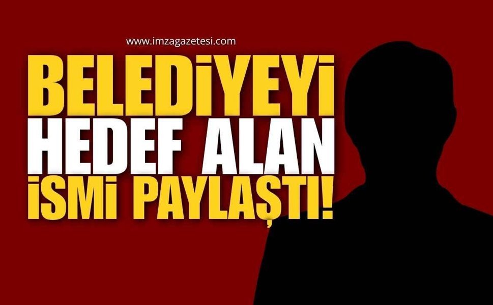 Belediye Başkanından Sert Çıkış! Belediyeyi Hedef Alan İsmi Paylaştı