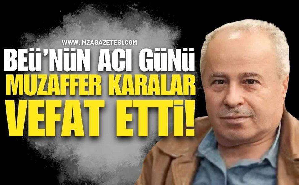Bülent Ecevit Üniversitesi'nin Acı Günü Muzaffer Karalar Hayatını Kaybetti