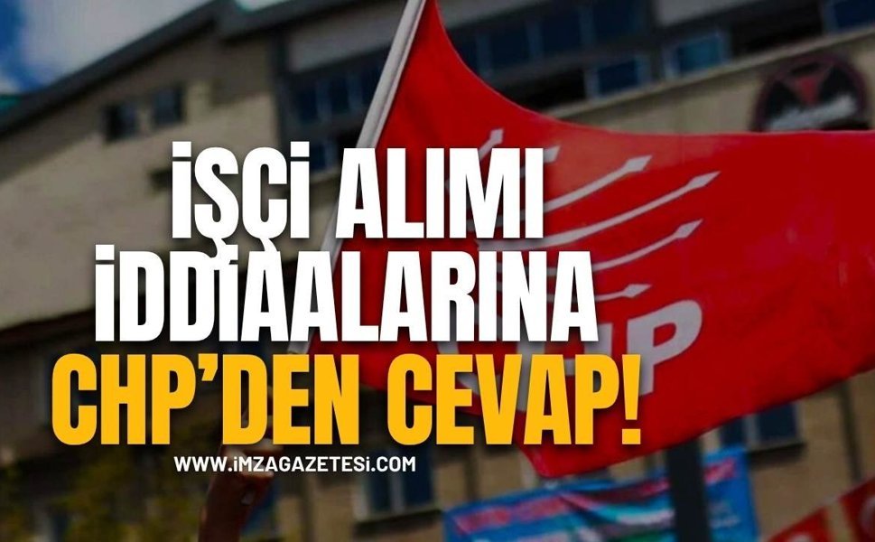 CHP PM Üyesi Barut’tan İşçi Alımı Tartışmalarına Cevap!