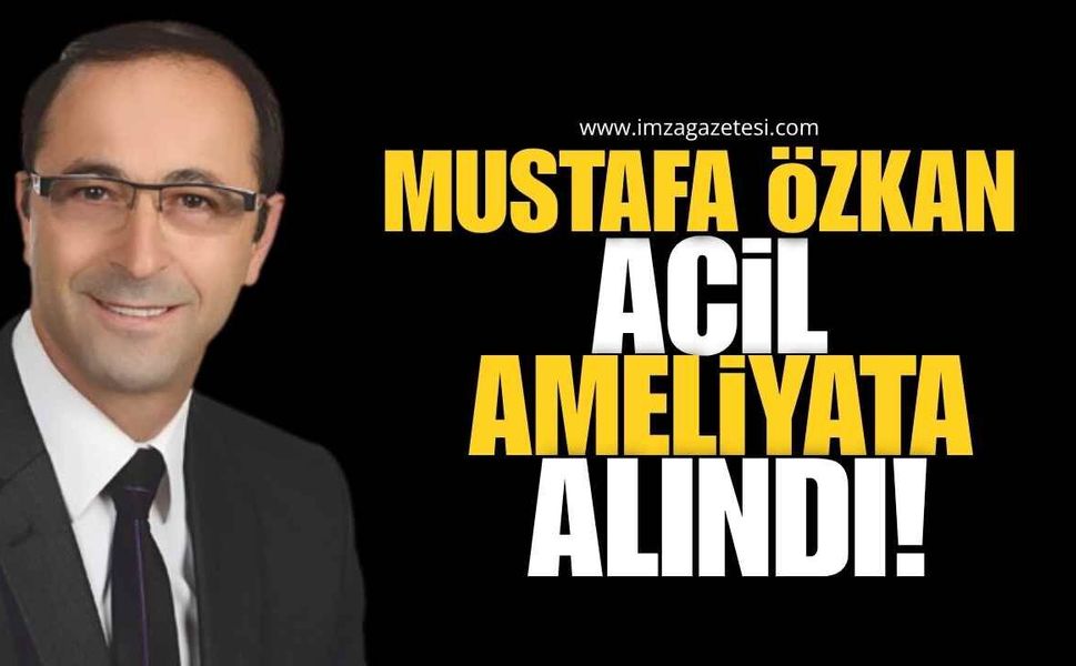 Ereğli Medya Dünyasını Üzen Haber! Mustafa Özkan Acil Ameliyata Alındı